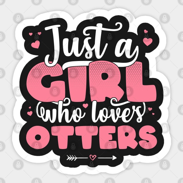 Just A Girl Who Loves Otters - Cute Otter lover gift graphic Sticker by theodoros20